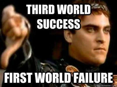 Third world success First world failure  Downvoting Roman