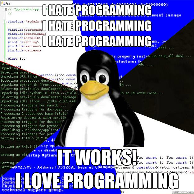 I hate programming
i hate programming 
i hate programming it works!
i love programming - I hate programming
i hate programming 
i hate programming it works!
i love programming  Computer Science Penguin