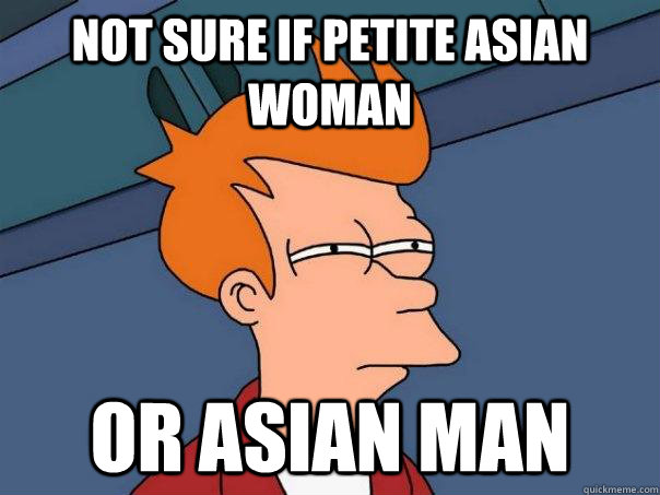 not sure if petite asian woman Or asian man  Futurama Fry