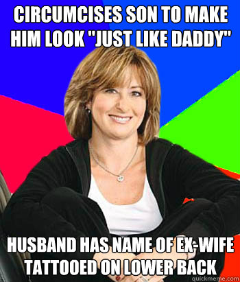 Circumcises son to make him look 