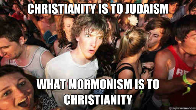 Christianity is to Judaism What Mormonism is to Christianity   Sudden Clarity Clarence