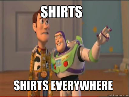 shirts shirts everywhere  woody and buzz