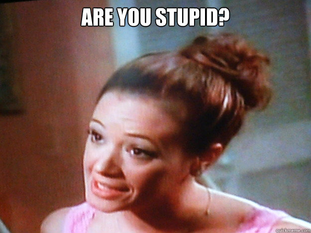 Are You Stupid?  - Are You Stupid?   Are You Stupid