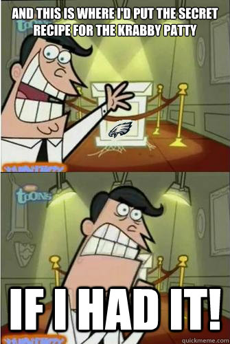 AND this is where I'd put the secret recipe for the krabby patty IF I HAD it! - AND this is where I'd put the secret recipe for the krabby patty IF I HAD it!  eagles if i had one