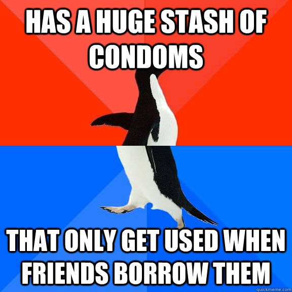 has a huge stash of condoms that only get used when friends borrow them  Socially Awesome Awkward Penguin