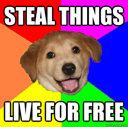STEAL THINGS LIVE FOR FREE - STEAL THINGS LIVE FOR FREE  Bad Advice Dog