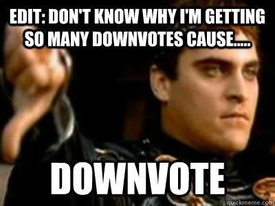 Edit: Don't know why I'm getting so many downvotes cause..... downvote  Downvoting Roman