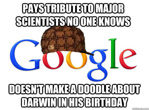 pays tribute to major scientists no one knows doesn't make a doodle about darwin in his birthday  Scumbag Google
