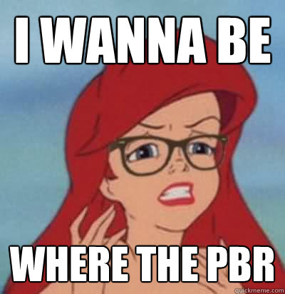 I wanna be where the pbr  Hipster Ariel