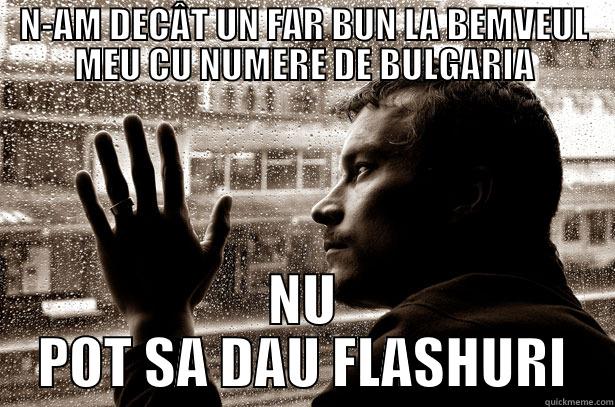 N-AM DECÂT UN FAR BUN LA BEMVEUL MEU CU NUMERE DE BULGARIA NU POT SA DAU FLASHURI Over-Educated Problems