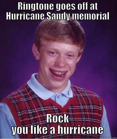 RINGTONE GOES OFF AT HURRICANE SANDY MEMORIAL ROCK YOU LIKE A HURRICANE Bad Luck Brian