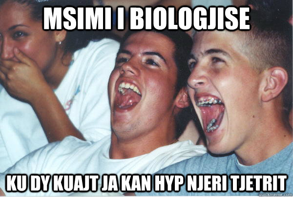 Msimi i biologjise ku dy kuajt ja kan hyp njeri tjetrit  Immature High Schoolers