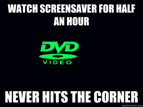 Watch screensaver for half an hour never hits the corner - Watch screensaver for half an hour never hits the corner  dvd screen