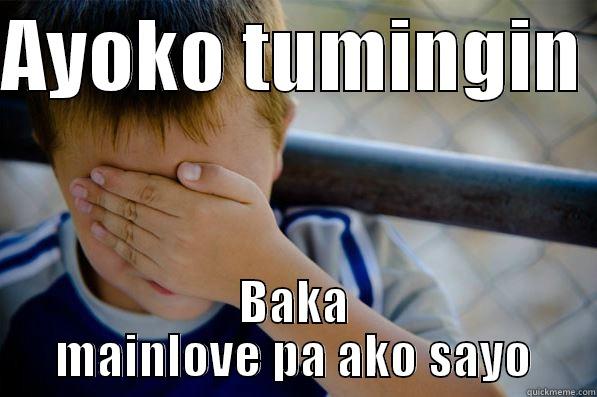 AYOKO TUMINGIN  BAKA MAINLOVE PA AKO SAYO Confession kid