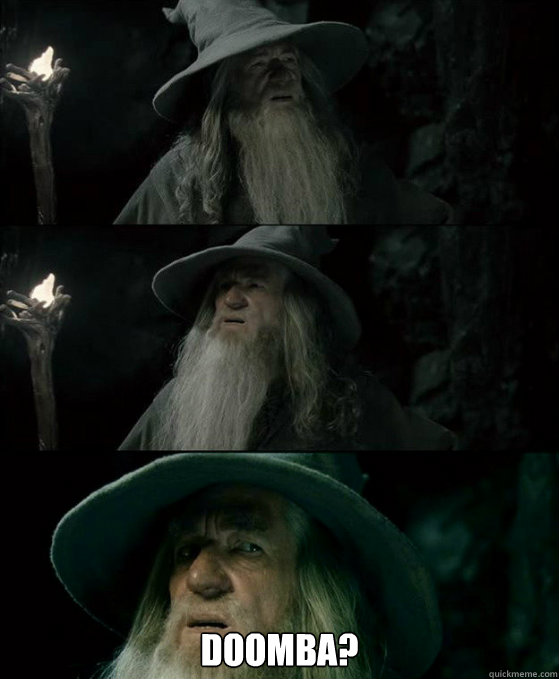  Doomba?  Confused Gandalf