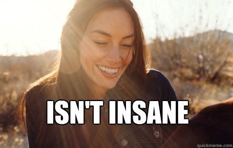  isn't insane  Awesome Girlfriend Alice