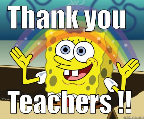 THANK YOU  TEACHERS !! Spongebob rainbow