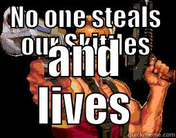 NO ONE STEALS OUR SKITTLES AND LIVES Misc