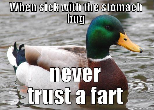 WHEN SICK WITH THE STOMACH BUG NEVER TRUST A FART Actual Advice Mallard