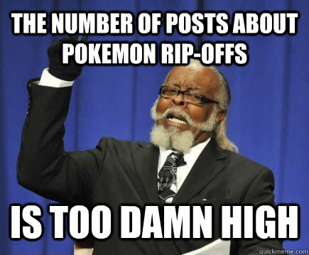 The number of posts about pokemon rip-offs is too damn high  Too Damn High