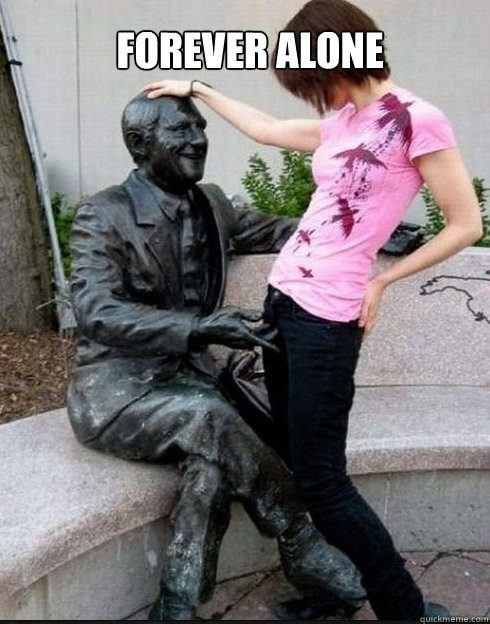 FOREVER ALONE
  Asian Girl