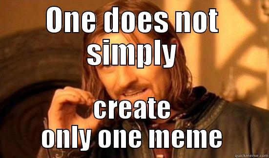 Meme Boromir - ONE DOES NOT SIMPLY CREATE ONLY ONE MEME Boromir
