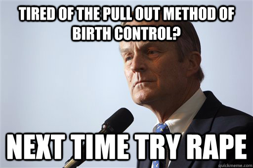 Tired of the pull out method of birth control? Next time try rape  