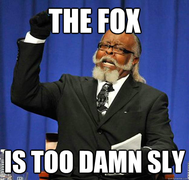 the fox is too damn sly - the fox is too damn sly  Jimmy McMillan