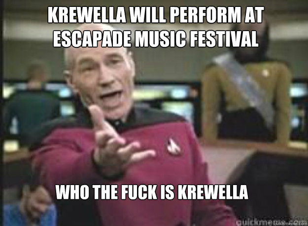 Krewella Will perform at
Escapade Music Festival WHO THE FUCK IS Krewella  What the Fuck