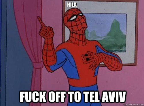 Hila  Fuck off to tel aviv - Hila  Fuck off to tel aviv  Spidermans birth