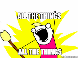 ALL THE THINGS 
ALL THE THINGS  ALL THE THINGS   All The Things