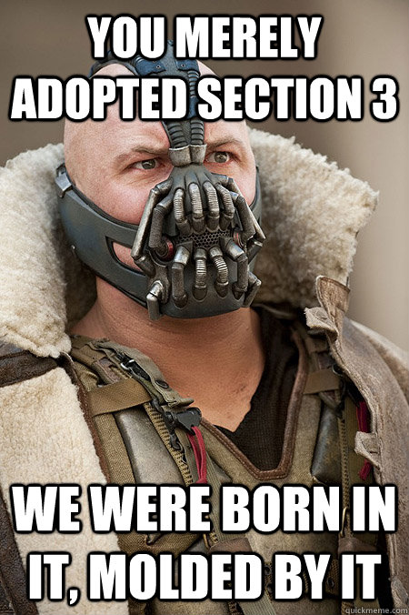 you merely adopted section 3 we were born in it, molded by it - you merely adopted section 3 we were born in it, molded by it  Bad Jokes Bane