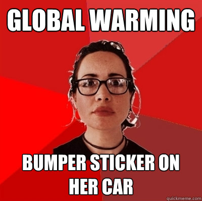 global warming  bumper sticker on her car  Liberal Douche Garofalo