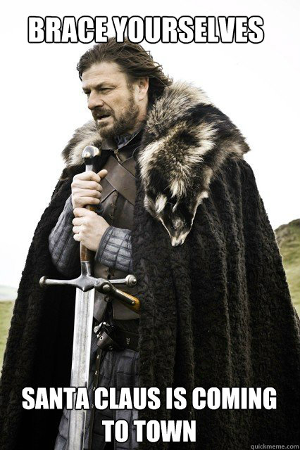 Brace Yourselves Santa Claus is coming to town - Brace Yourselves Santa Claus is coming to town  Christmas