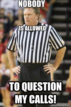 Nobody to question my calls! Is Allowed  - Nobody to question my calls! Is Allowed   Karl Hess ACC Referee