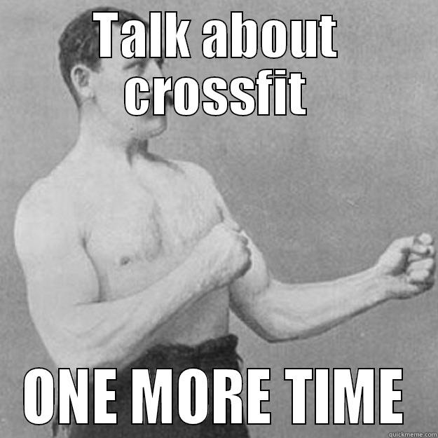 TALK ABOUT CROSSFIT ONE MORE TIME overly manly man