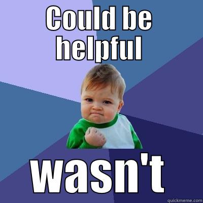 COULD BE HELPFUL WASN'T Success Kid