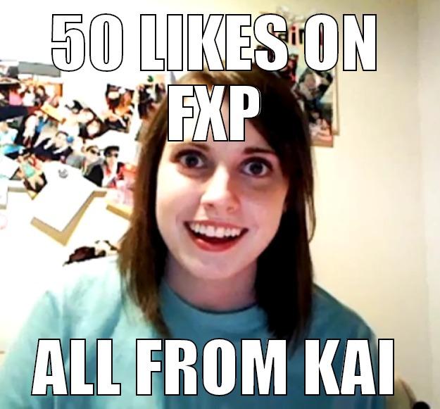 50 LIKES ON FXP ALL FROM KAI Overly Attached Girlfriend