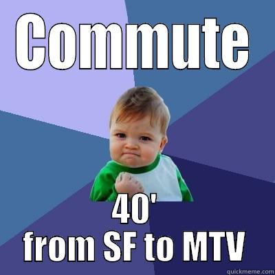 COMMUTE 40' FROM SF TO MTV Success Kid