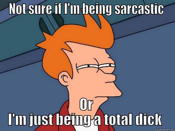 NOT SURE IF I'M BEING SARCASTIC OR I'M JUST BEING A TOTAL DICK  Futurama Fry