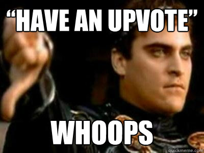 “Have an upvote” whoops  Downvoting Roman