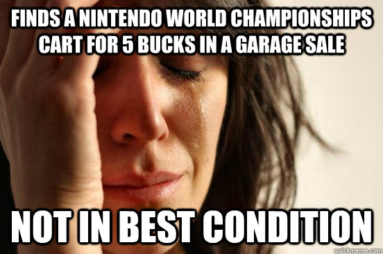 finds a nintendo world championships cart for 5 bucks in a garage sale not in best condition  First World Problems