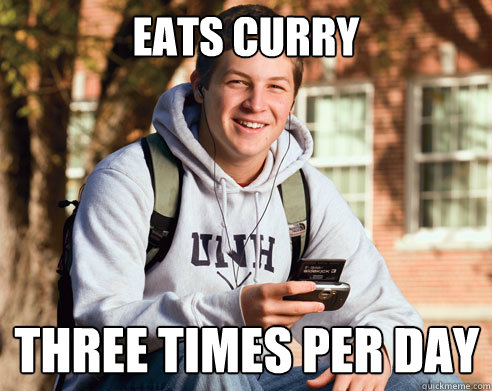 eats curry three times per day  College Freshman