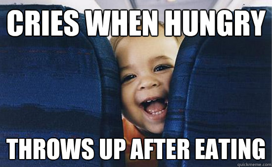 Cries when hungry Throws up after eating  