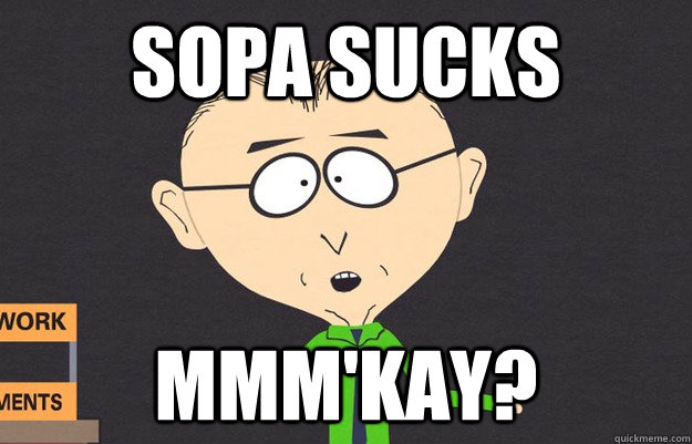 sopa sucks mmm'kay?  