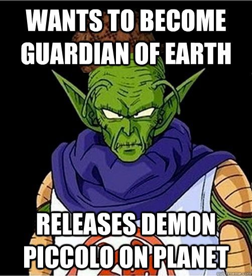 wants to become guardian of earth releases demon piccolo on planet - wants to become guardian of earth releases demon piccolo on planet  Scumbag Kami
