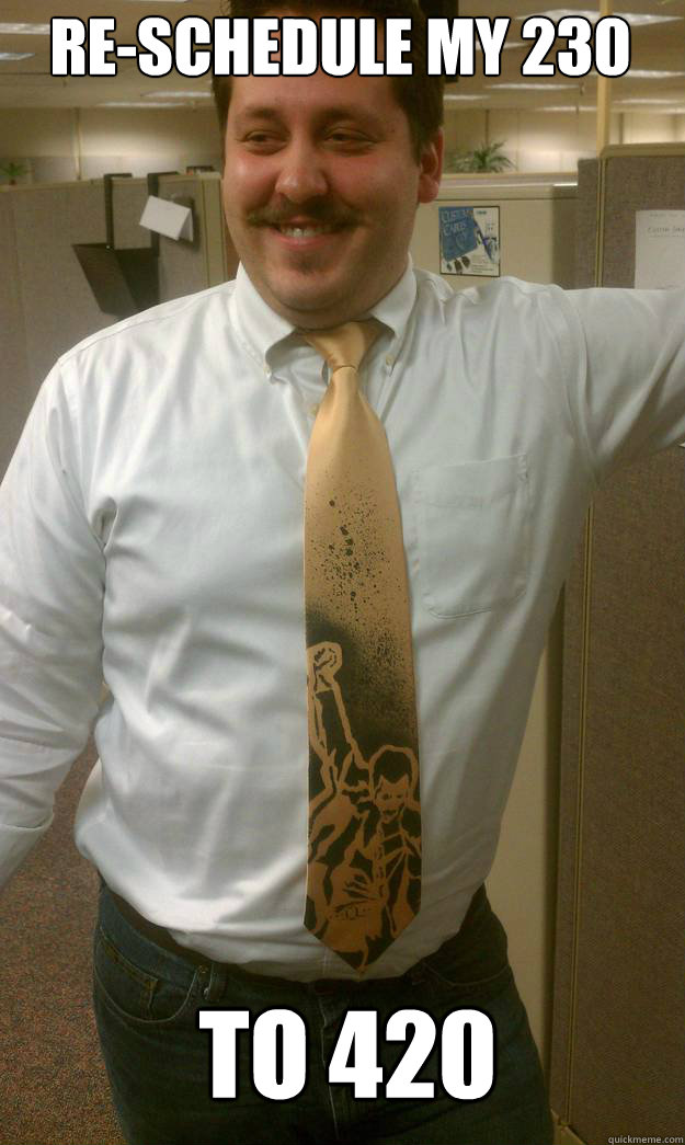 re-schedule my 230 to 420 - re-schedule my 230 to 420  High Boss