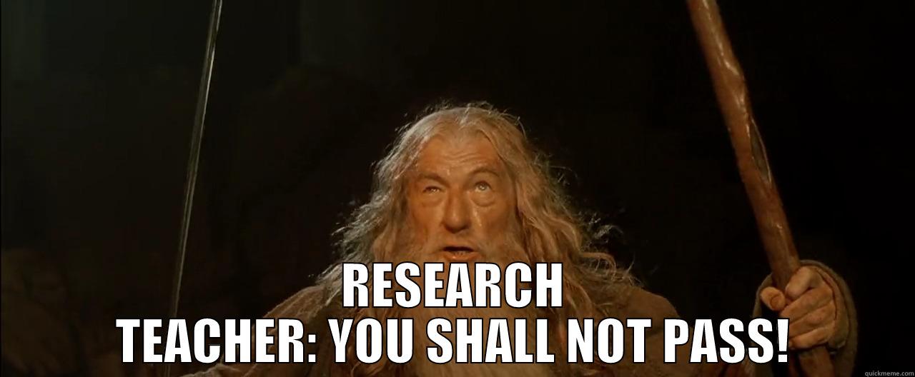  RESEARCH TEACHER: YOU SHALL NOT PASS! Misc