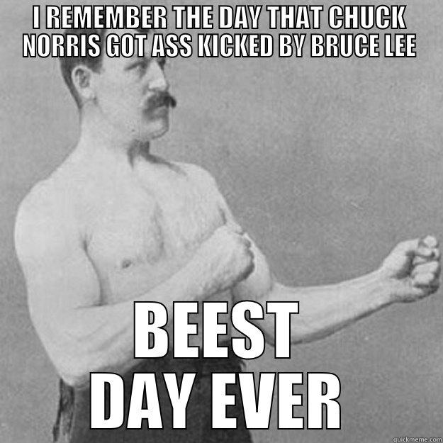 The Champions - I REMEMBER THE DAY THAT CHUCK NORRIS GOT ASS KICKED BY BRUCE LEE BEEST DAY EVER overly manly man