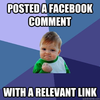 Posted a Facebook Comment with a relevant link  Success Kid